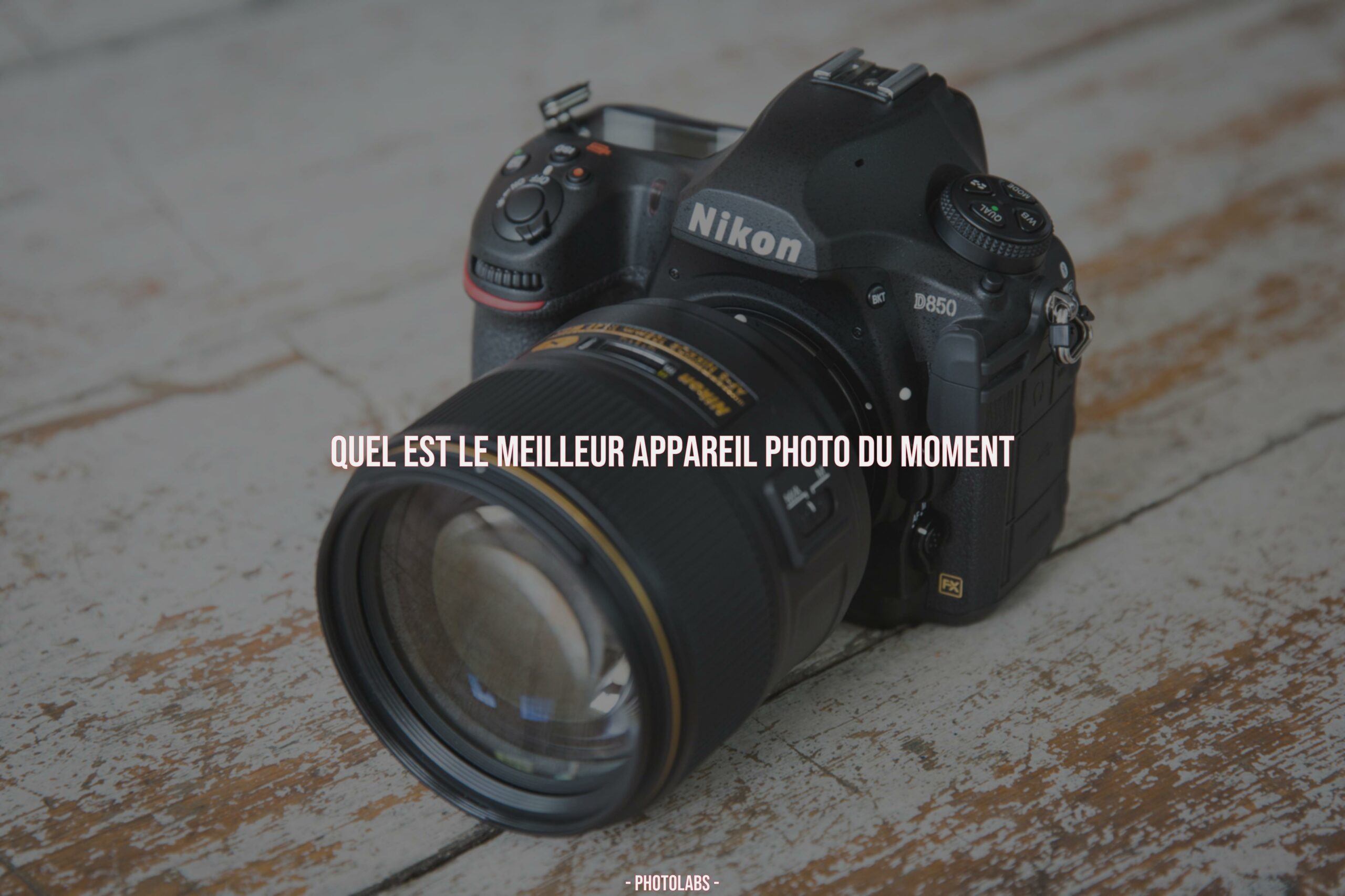 Quel Est Le Meilleur Appareil Photo Du Moment Photolabs Donnez