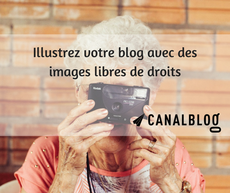 Illustrer vos messages avec des images libres de droits ! - Le blog du staff CanalBlog