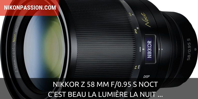 Nikkor Z 58 mm f/0.95 S Noct : c'est beau la lumière la nuit ... | Nikon Passion | Quel appareil ...