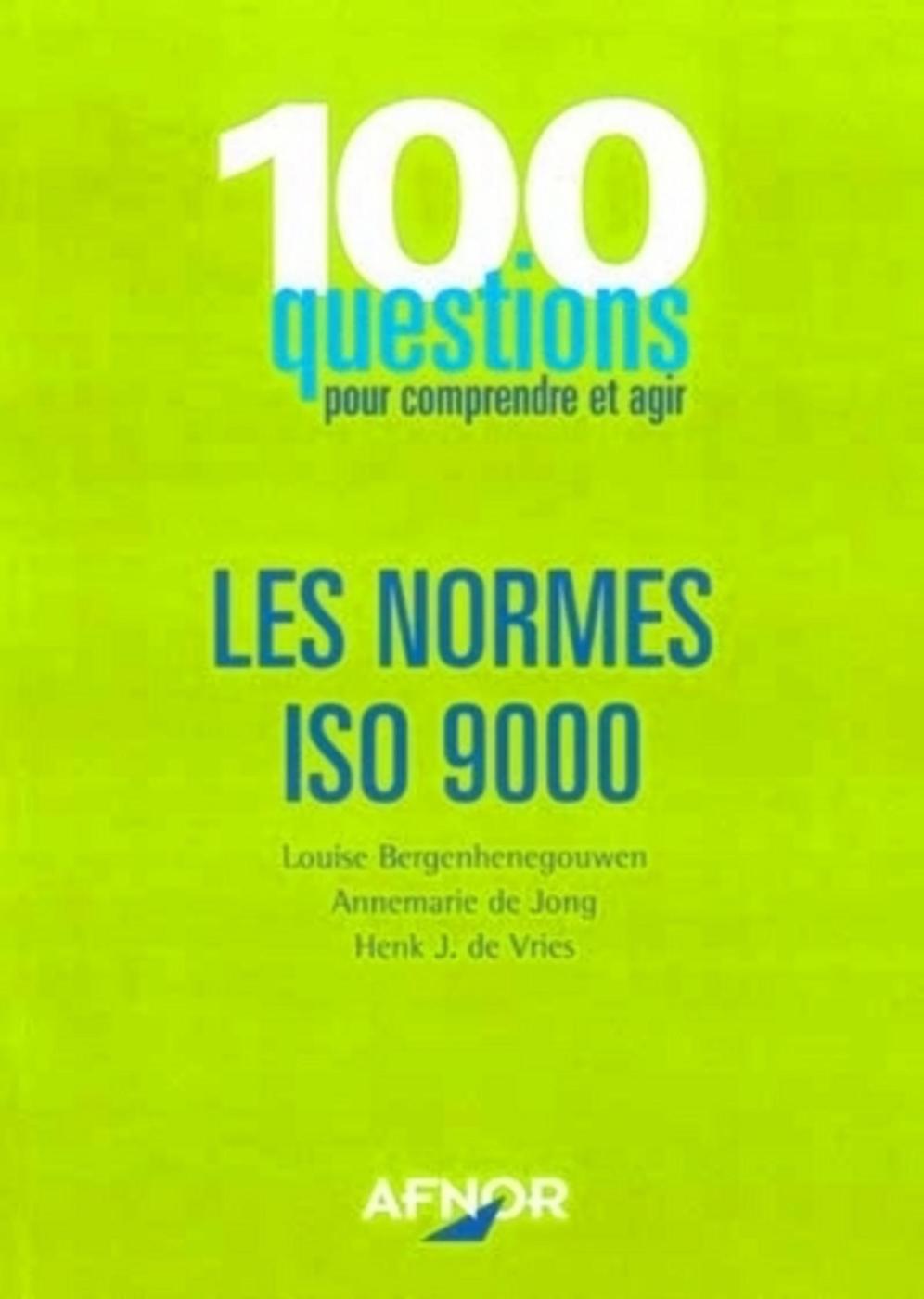 Les normes ISO 9000 - 100 questions pour comprendre et agir - Louise... - Librairie Eyrolles