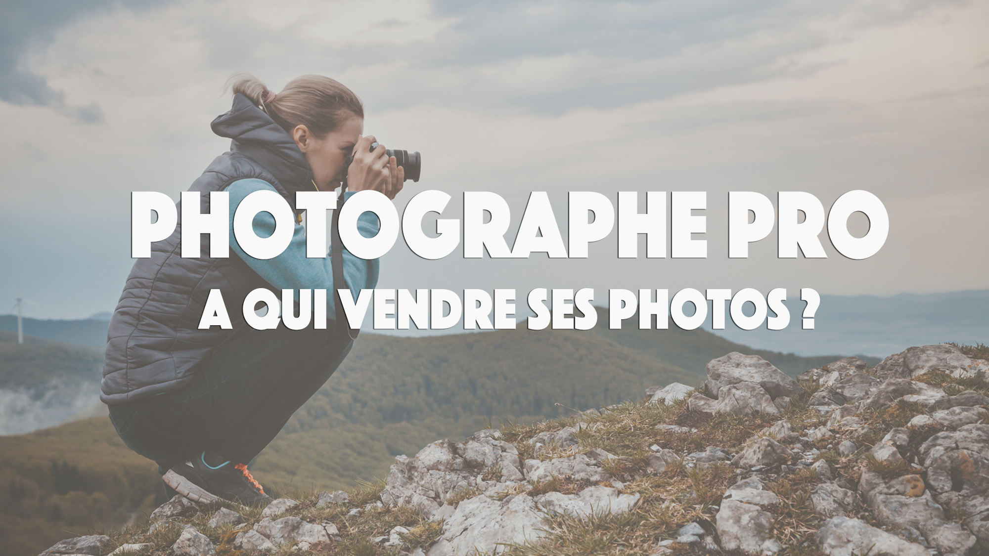 Photographe pro : à qui vendre ses photos ? - Destination Reportage