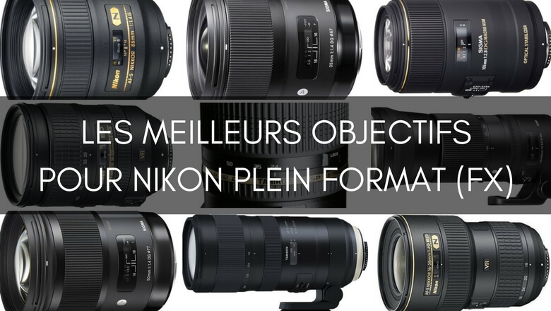 Les meilleurs objectifs Nikon plein format FX à posséder | Noobvoyage.fr