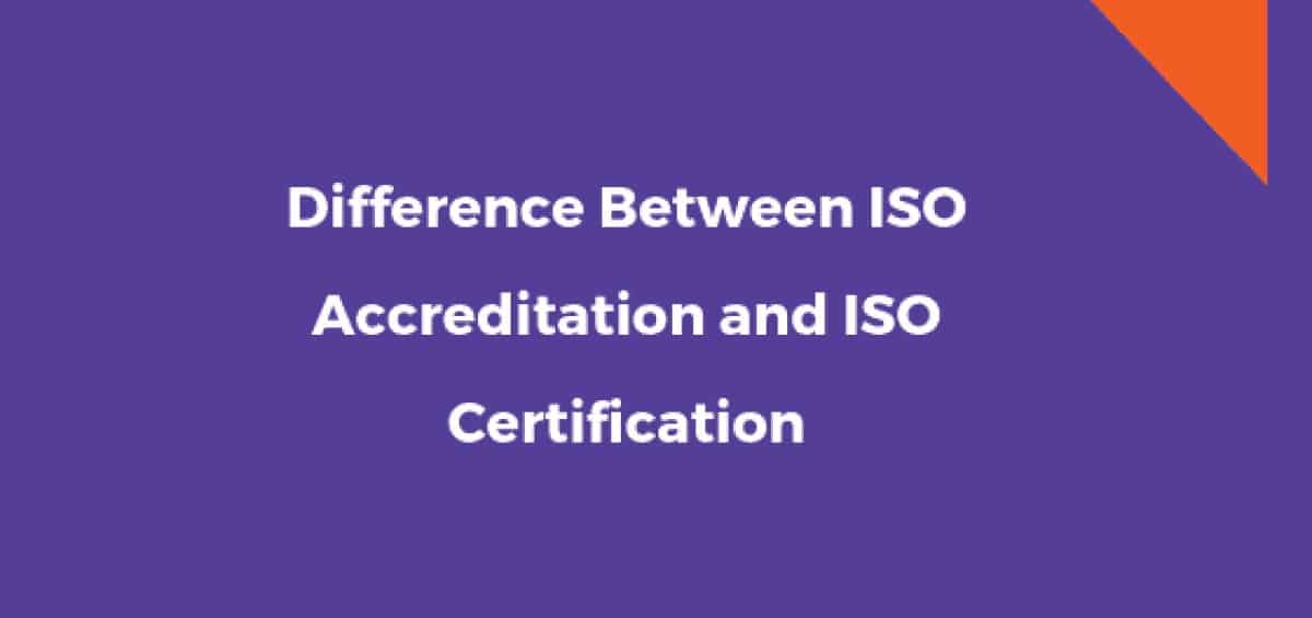 The Difference Between ISO Accreditation and ISO Certification - Qse academy
