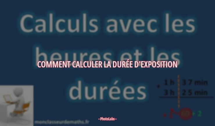 Comment calculer la durée d'exposition ?