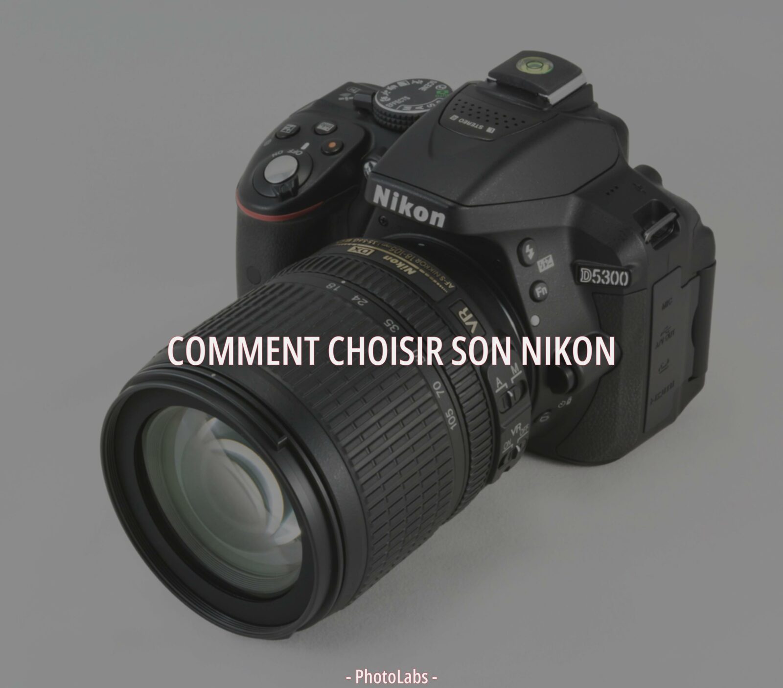 Comment choisir son Nikon ?