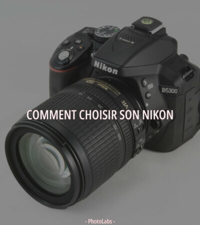 Comment choisir son Nikon ?
