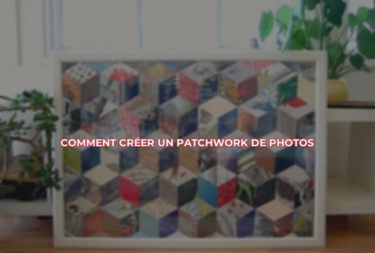 Comment créer un patchwork de photos ?