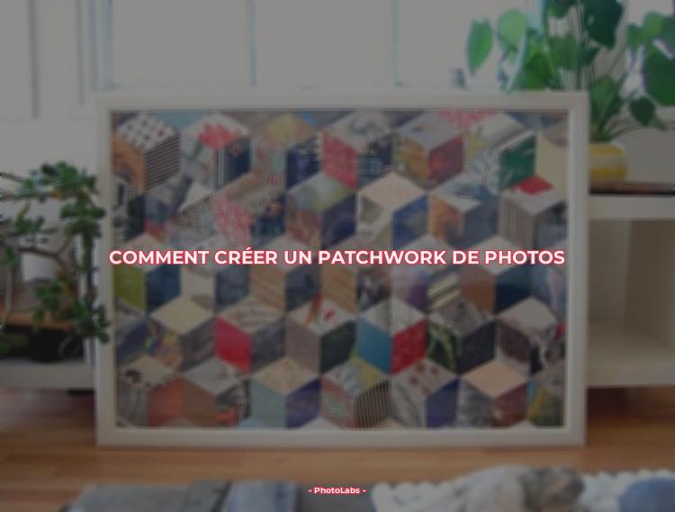 Comment créer un patchwork de photos ?