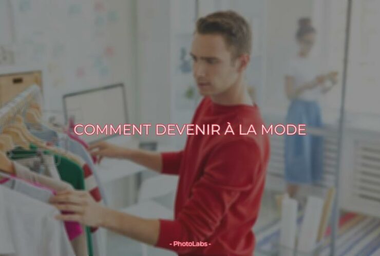 Comment devenir à la mode ?