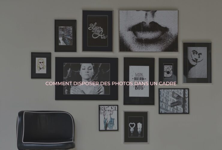 Comment disposer des photos dans un cadre ?