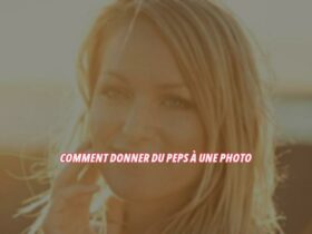 Comment donner du peps à une photo ?