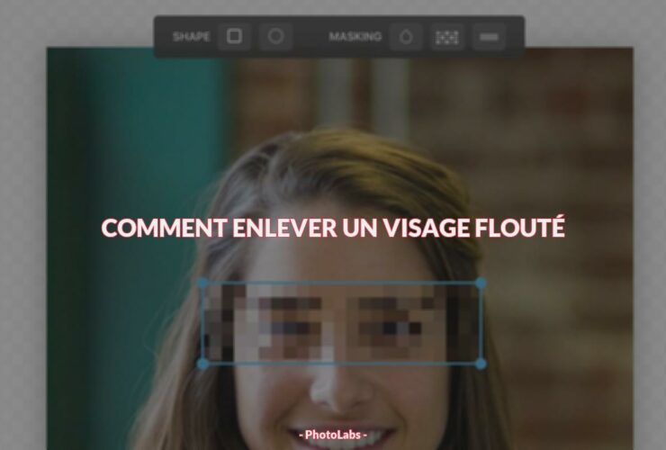 Comment enlever un visage flouté ?