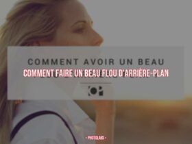 Comment faire un beau flou d'Arrière-plan ?