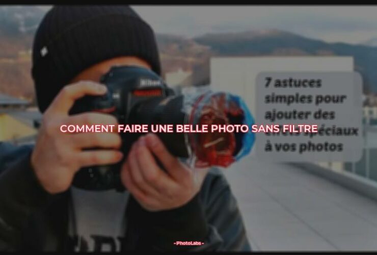 Comment faire une belle photo sans filtre ?