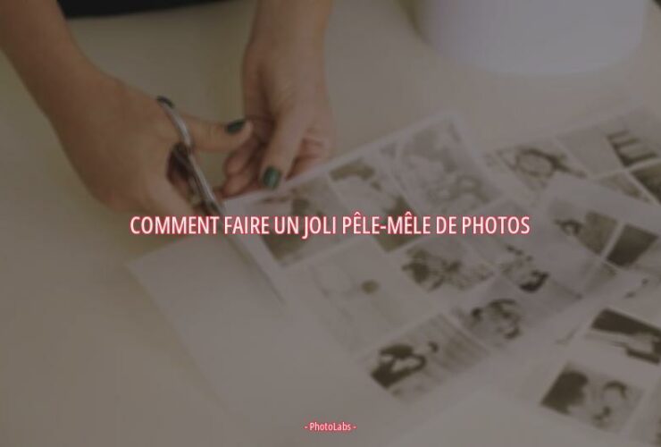 Comment faire un joli Pêle-mêle de photos ?