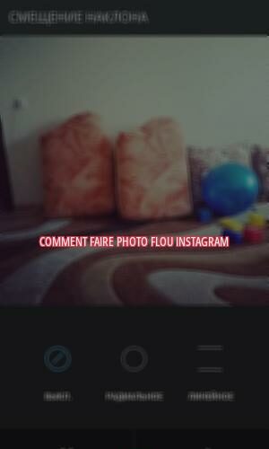 Comment faire photo flou Instagram ?