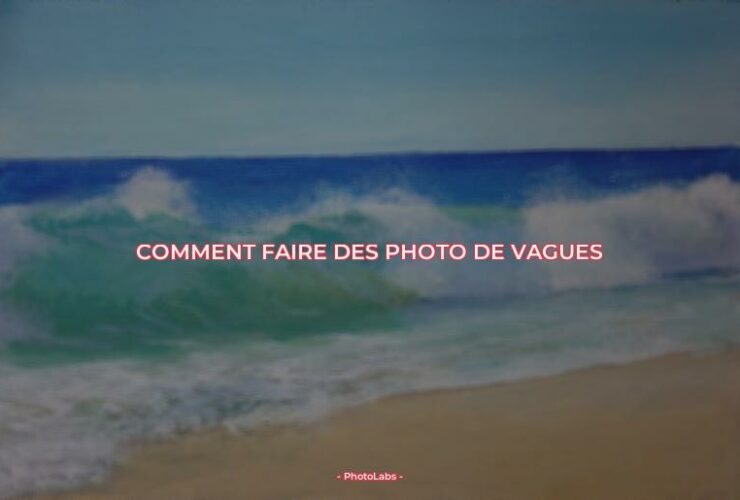 Comment faire des photo de vagues ?