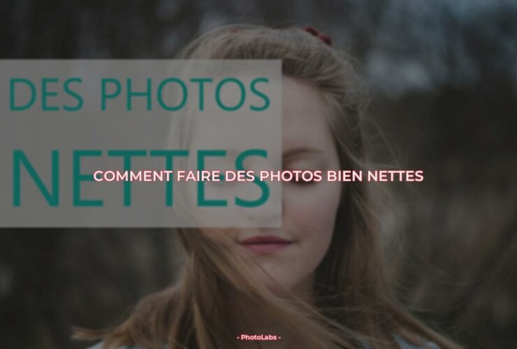 Comment faire des photos bien nettes ?