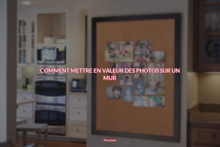 Comment mettre en valeur des photos sur un mur ?