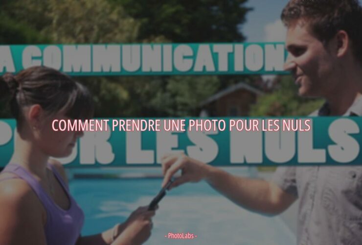 Comment prendre une photo pour les nuls ?