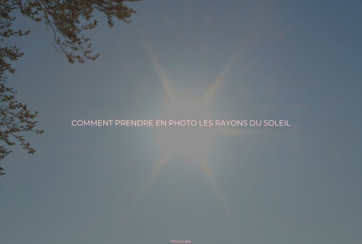 Comment prendre en photo les rayons du soleil ?