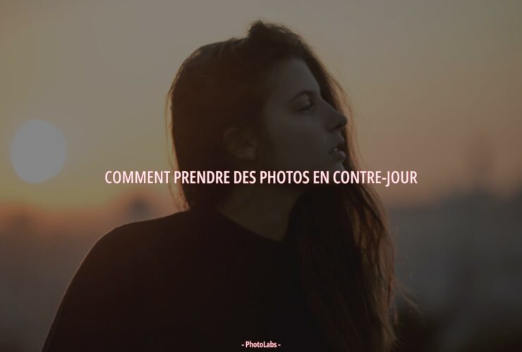 Comment prendre des photos en Contre-jour ?