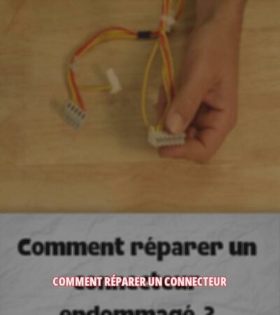 Comment réparer un connecteur ?