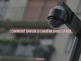 Comment savoir si caméra dans la rue ?
