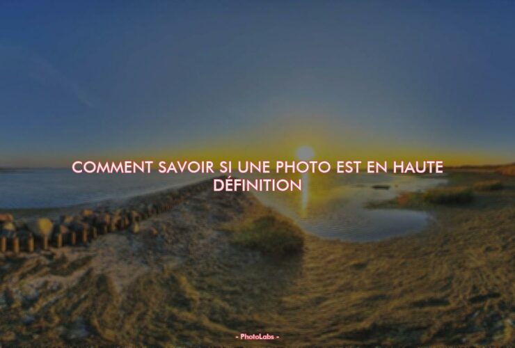 Comment savoir si une photo est en haute définition ?