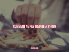 Comment ne pas trembler photo ?