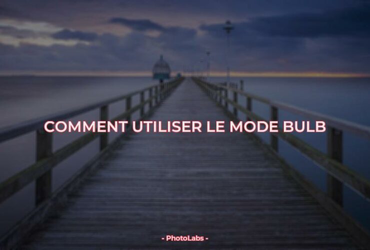 Comment utiliser le mode Bulb ?