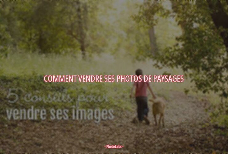Comment vendre ses photos de paysages ?