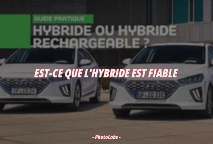 Est-ce que l'hybride est fiable ?