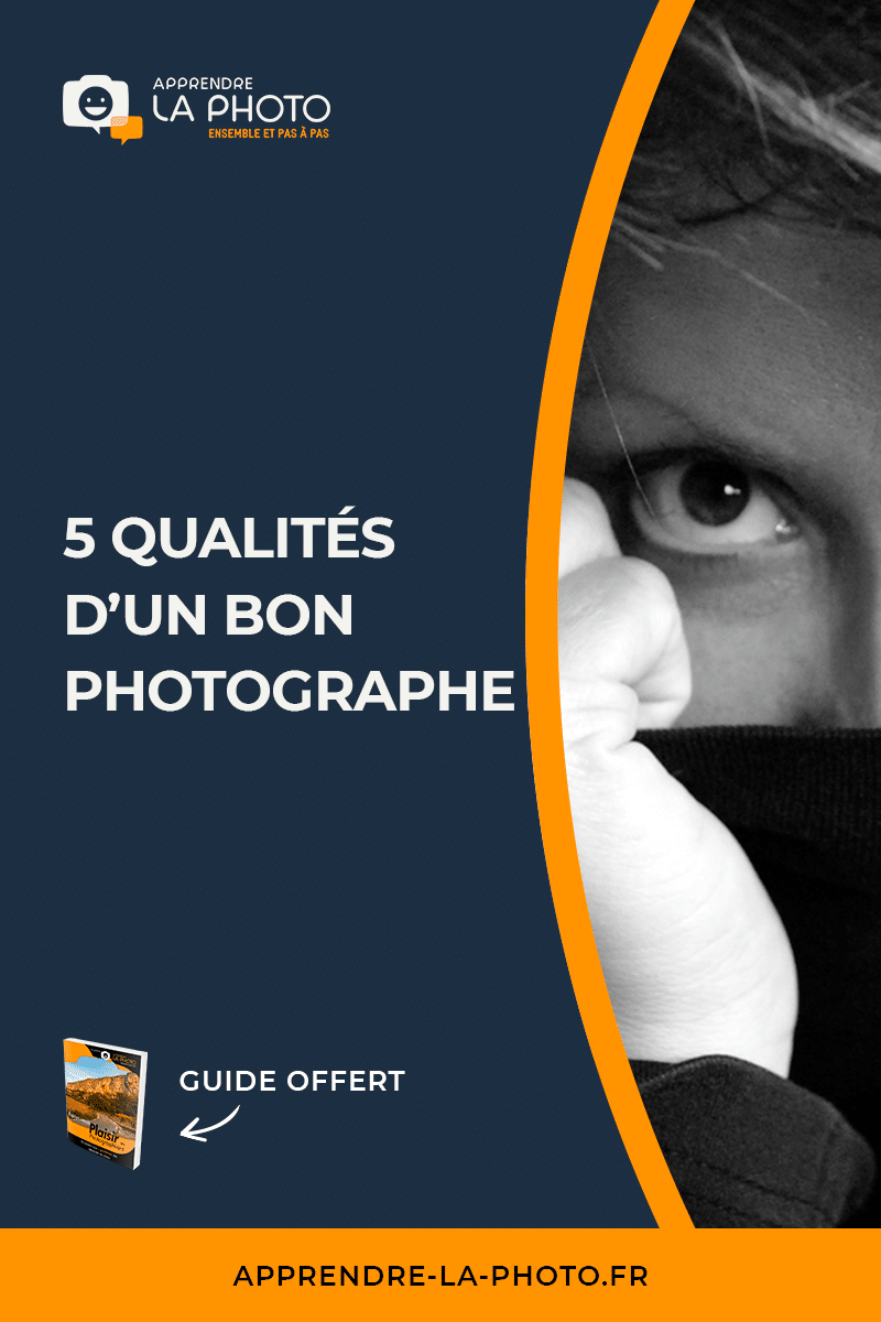 5 QUALITÉS pour être un bon photographe