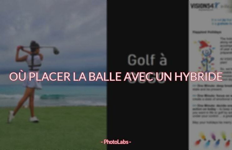 Où placer la balle avec un hybride ?