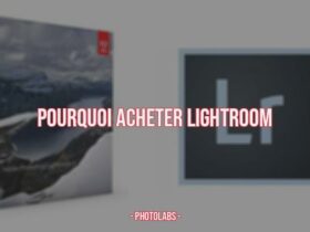 Pourquoi acheter Lightroom ?