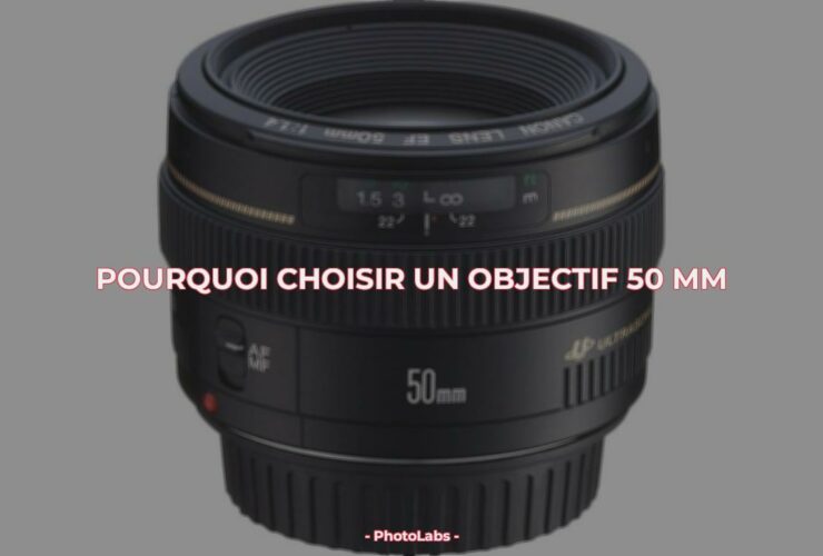 Pourquoi choisir un objectif 50 mm ?