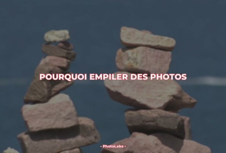 Pourquoi empiler des photos ?