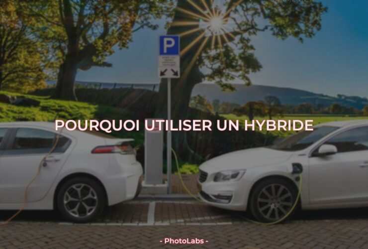 Pourquoi utiliser un hybride ?