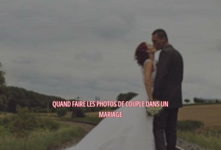 Quand faire les photos de couple dans un mariage ?