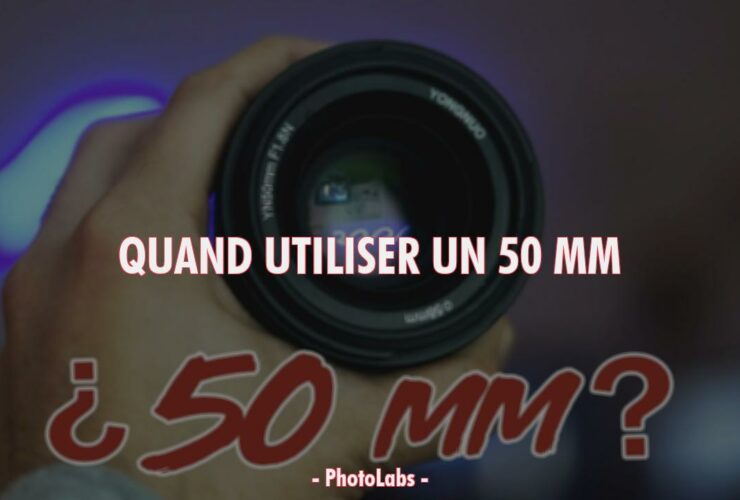 Quand utiliser un 50 mm ?