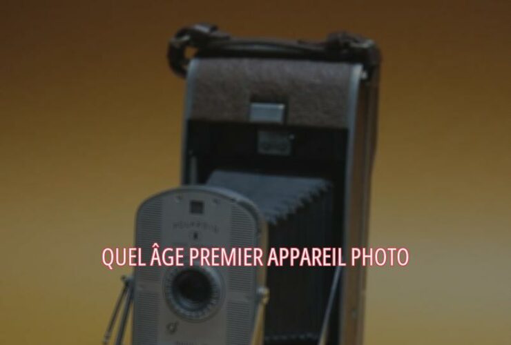 Quel âge premier appareil photo ?