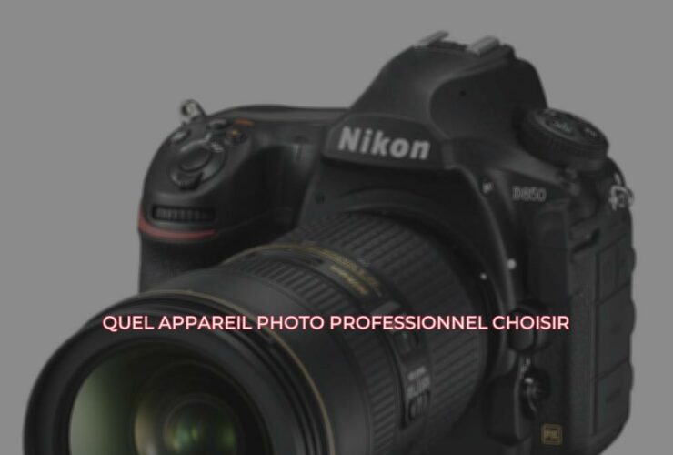 Quel appareil photo professionnel choisir ?