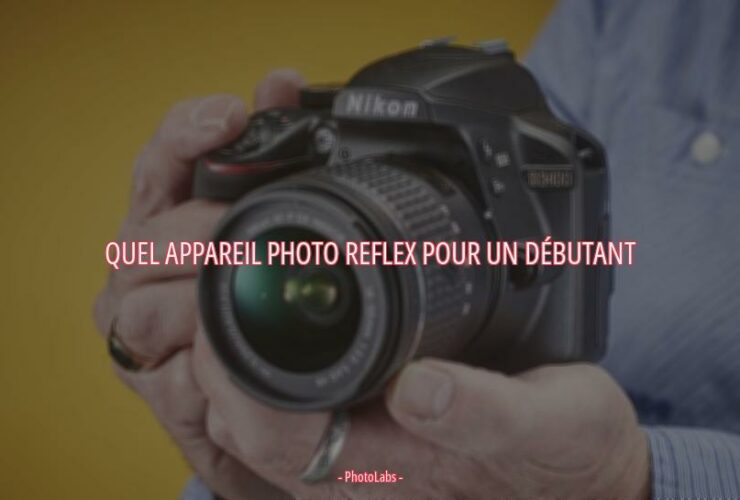 Quel appareil photo reflex pour un débutant ?