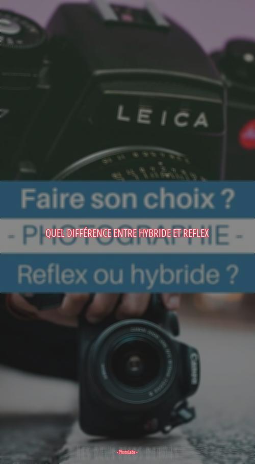 Quel différence entre hybride et reflex ?