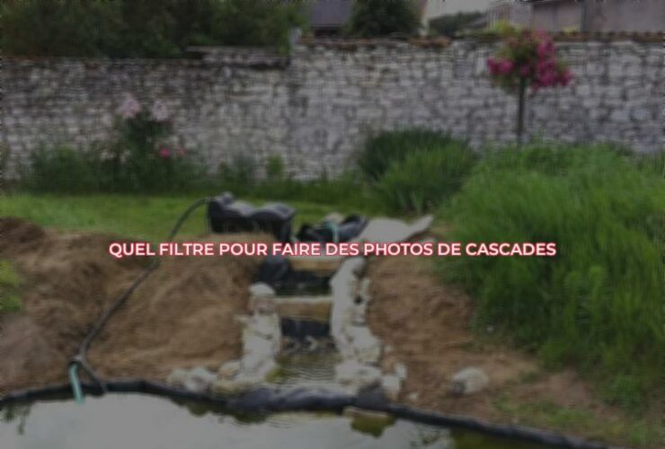 Quel filtre pour faire des photos de cascades ?