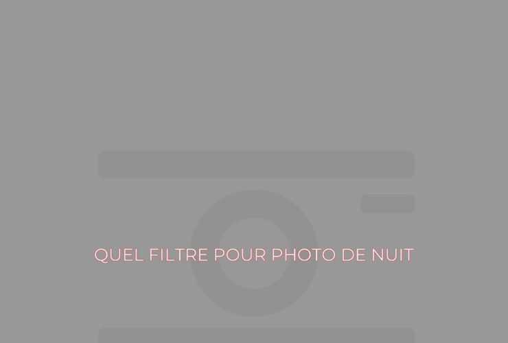 Quel filtre pour photo de nuit ?