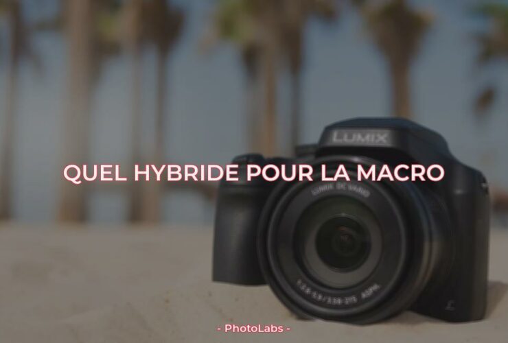 Quel hybride pour la macro ?