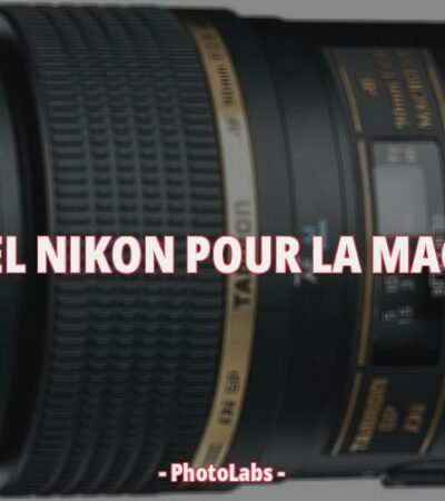 Quel Nikon pour la macro ?