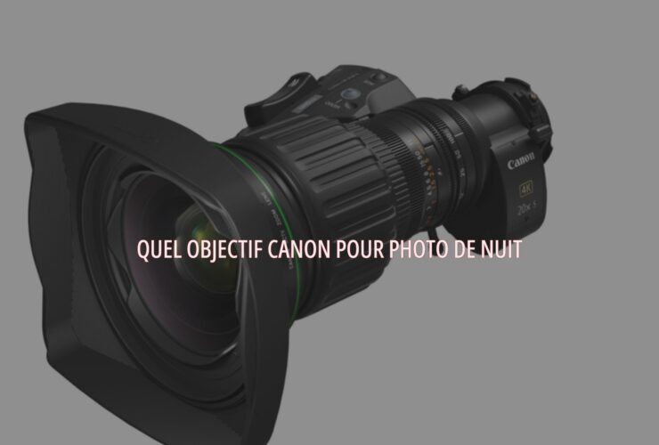 Quel objectif Canon pour photo de nuit ?